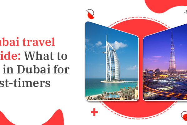 Dubai travel guide: What to do in Dubai for first-timers