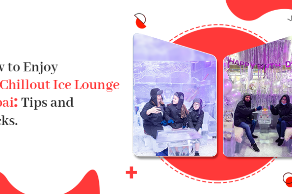 How To Enjoy The Chillout Ice Lounge Dubai: Tips And Tricks